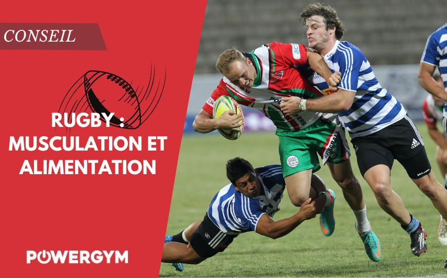 Rugby  : Conseils pour des entraînements de musculation et une alimentation adaptée