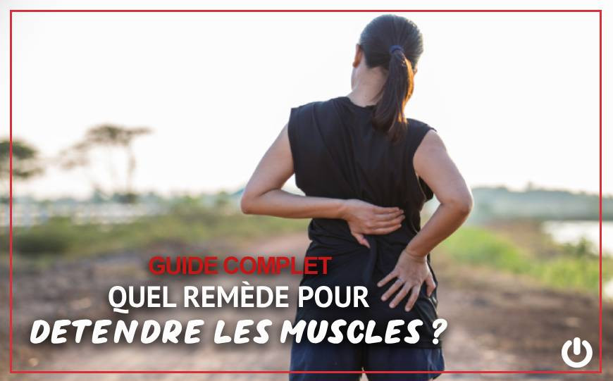 Quel remède pour détendre les muscles ? 