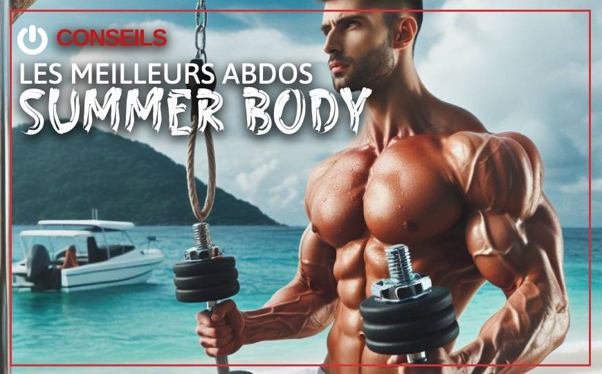 Vos Meilleurs Abdominaux pour le Summer Body