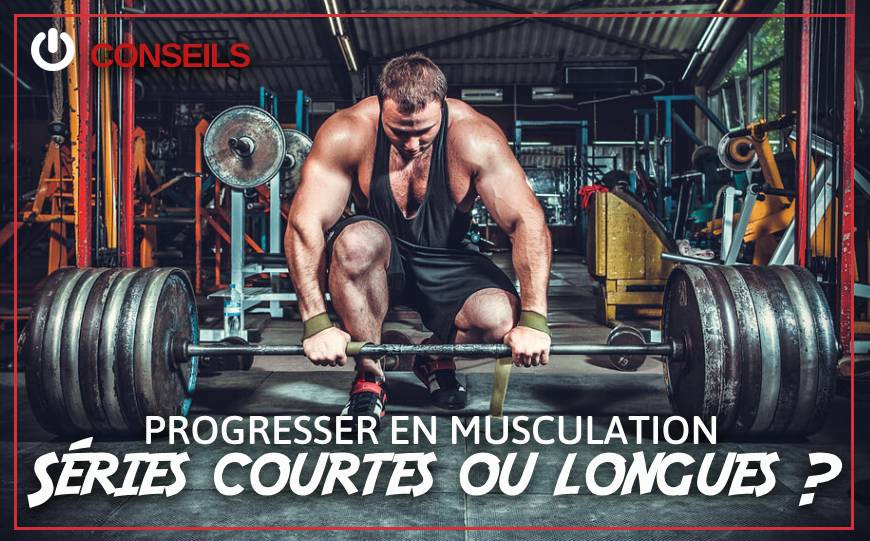 Séries courtes ou séries longues en musculation ? 