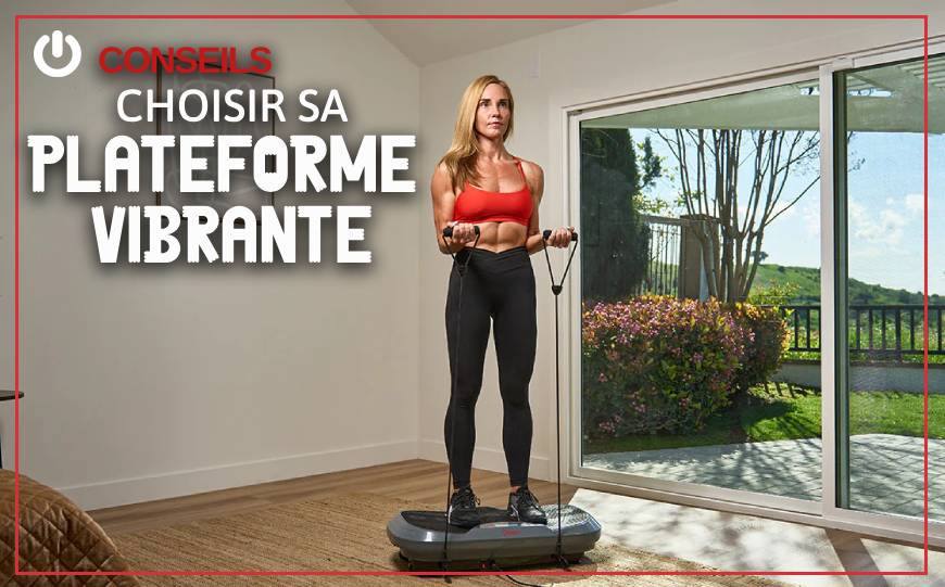 Comment choisir la meilleure plateforme vibrante ?