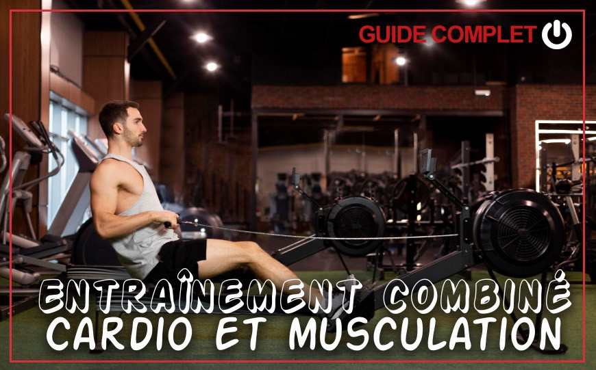 Musculation et Cardio - Pourquoi et comment les combiner pour maximiser vos résultats ?  