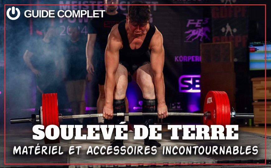 Le guide complet du Deadlift - Matériel et accessoires incontournables pour le soulevé de terre