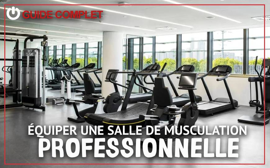 Le guide complet pour équiper une salle de musculation professionnelle dans les règles de l’art