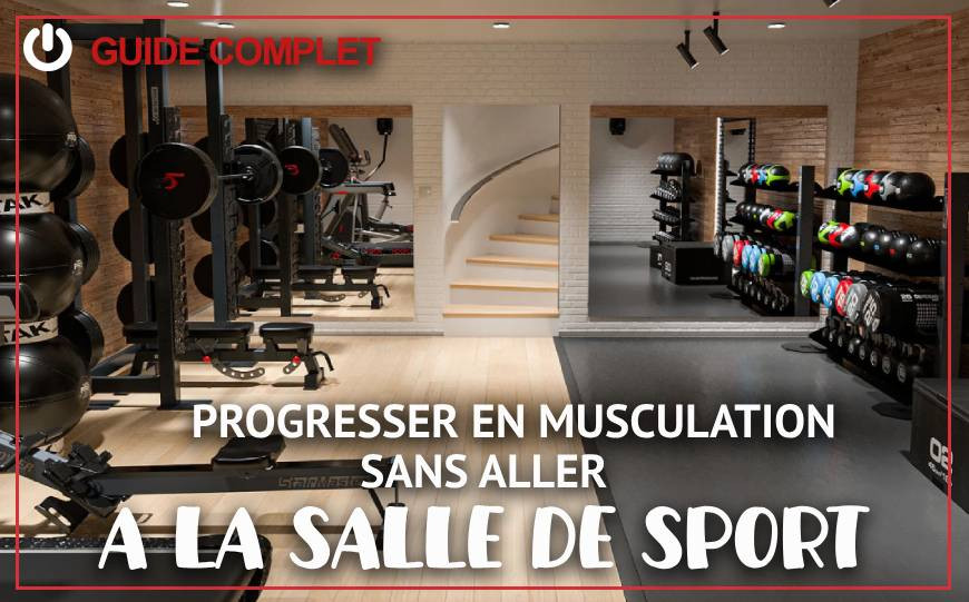 Est-il possible de progresser en musculation sans aller à la salle ?
