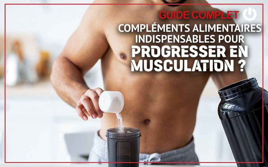 Les compléments alimentaires sont-ils indispensables pour progresser en musculation ?
